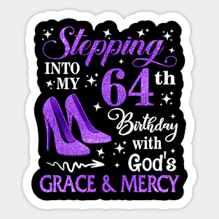 Stepping Into My 64th Birthday With God's Grace & Mercy Bday Sticker